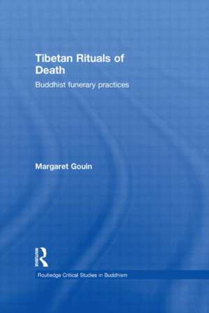 Tibetan Rituals of Death: Buddhist Funerary Practices de Margaret Gouin