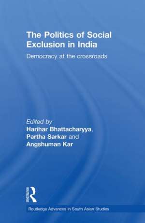 The Politics of Social Exclusion in India: Democracy at the Crossroads de Harihar Bhattacharyya