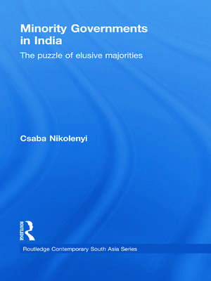 Minority Governments in India: The Puzzle of Elusive Majorities de Csaba Nikolenyi