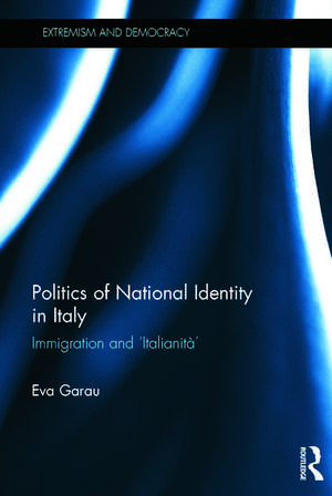 Politics of National Identity in Italy: Immigration and 'Italianità' de Eva Garau