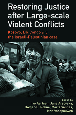 Restoring Justice after Large-scale Violent Conflicts de Ivo Aertsen