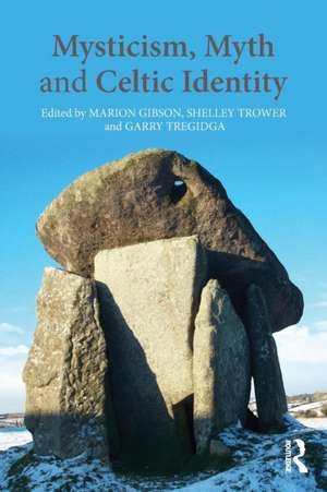 Mysticism, Myth and Celtic Identity de Marion Gibson