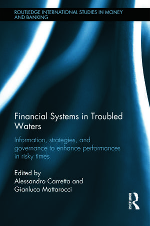 Financial Systems in Troubled Waters: Information, Strategies, and Governance to Enhance Performances in Risky Times de Alessandro Carretta