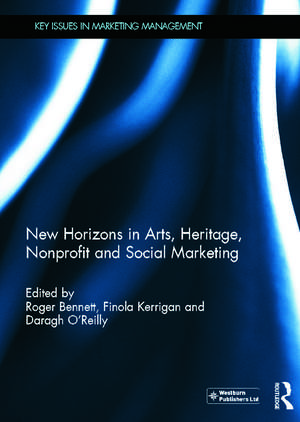 New Horizons in Arts, Heritage, Nonprofit and Social Marketing de Roger Bennett