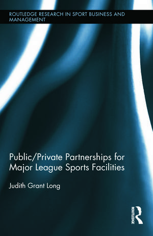 Public-Private Partnerships for Major League Sports Facilities de Judith Grant Long