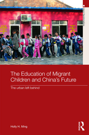 The Education of Migrant Children and China's Future: The Urban Left Behind de Holly H. Ming