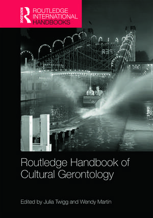 Routledge Handbook of Cultural Gerontology de Julia Twigg