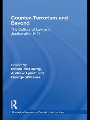 Counter-Terrorism and Beyond: The Culture of Law and Justice After 9/11 de Andrew Lynch