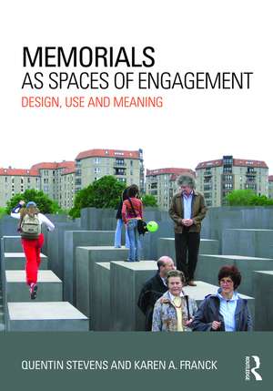 Memorials as Spaces of Engagement: Design, Use and Meaning de Quentin Stevens