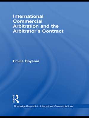 International Commercial Arbitration and the Arbitrator’s Contract de Emilia Onyema