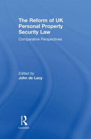 The Reform of UK Personal Property Security Law: Comparative Perspectives de John de Lacy