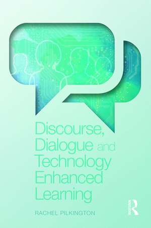 Discourse, Dialogue and Technology Enhanced Learning de Rachel Pilkington