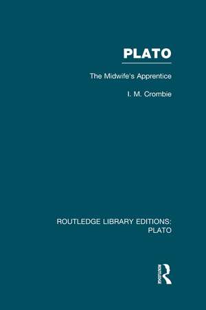 Plato: The Midwife's Apprentice (RLE: Plato) de I Crombie