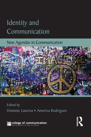 Identity and Communication: New Agendas in Communication de Dominic L. Lasorsa