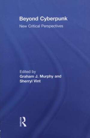 Beyond Cyberpunk: New Critical Perspectives de Graham J. Murphy