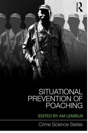 Situational Prevention of Poaching de Andrew Lemieux