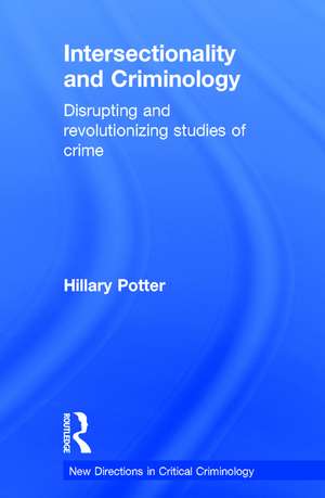 Intersectionality and Criminology: Disrupting and revolutionizing studies of crime de Hillary Potter