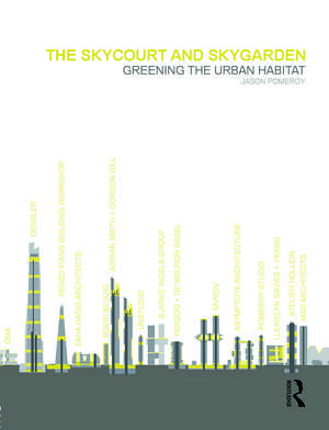 The Skycourt and Skygarden: Greening the urban habitat de Jason Pomeroy