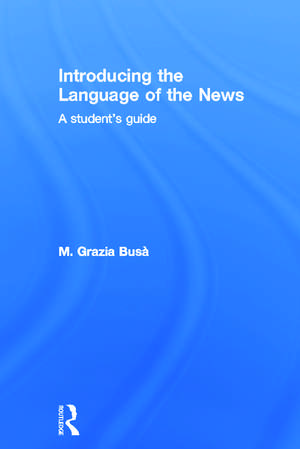 Introducing the Language of the News: A Student's Guide de M. Grazia Busa