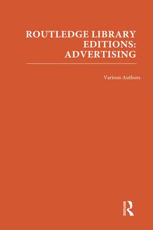 Routledge Library Editions: Advertising de Various