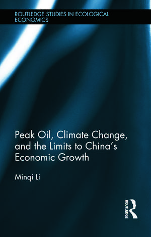 Peak Oil, Climate Change, and the Limits to China's Economic Growth de Minqi Li