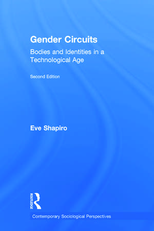 Gender Circuits: Bodies and Identities in a Technological Age de Eve Shapiro