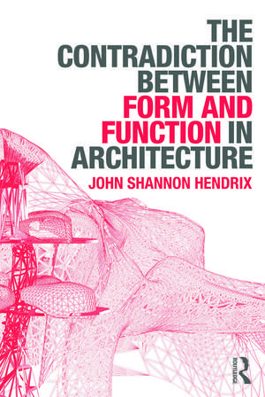 The Contradiction Between Form and Function in Architecture de John Shannon Hendrix