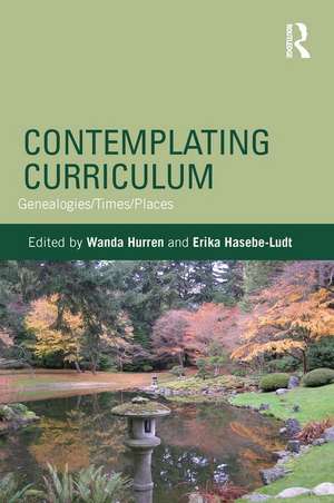 Contemplating Curriculum: Genealogies/Times/Places de Wanda Hurren