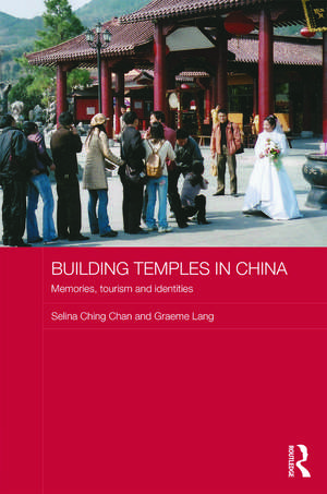 Building Temples in China: Memories, Tourism and Identities de Selina Ching Chan