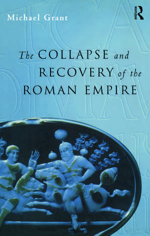 Collapse and Recovery of the Roman Empire de Michael Grant