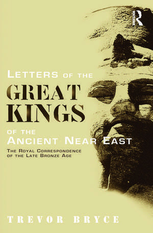 Letters of the Great Kings of the Ancient Near East: The Royal Correspondence of the Late Bronze Age de Trevor Bryce