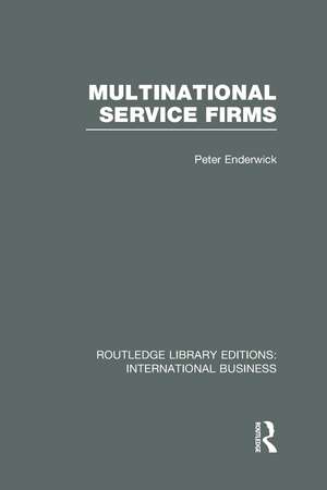 Multinational Service Firms (RLE International Business) de Peter Enderwick