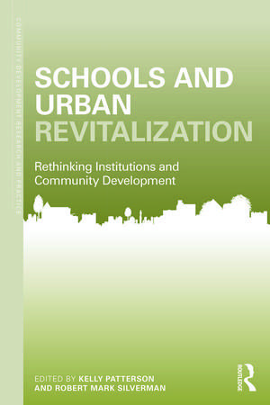 Schools and Urban Revitalization: Rethinking Institutions and Community Development de Kelly L. Patterson