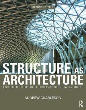 Structure As Architecture: A Source Book for Architects and Structural Engineers de Andrew Charleson