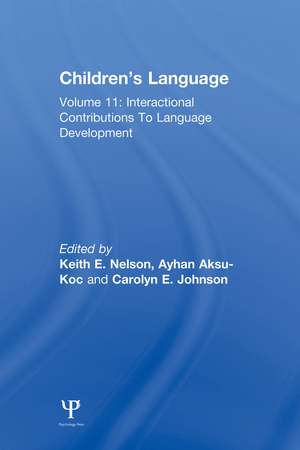 Children's Language: Volume 11: Interactional Contributions To Language Development de Keith E. Nelson