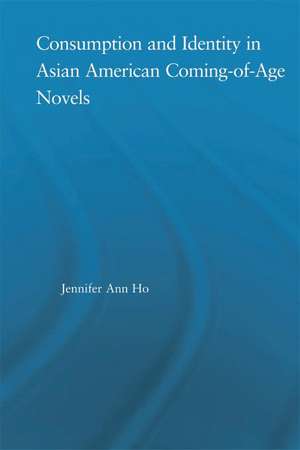 Consumption and Identity in Asian American Coming-of-Age Novels de Jennifer Ho