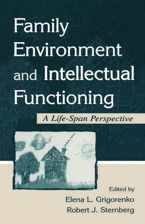 Family Environment and Intellectual Functioning: A Life-span Perspective de Elena L. Grigorenko