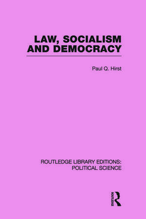 Law, Socialism and Democracy (Routledge Library Editions: Political Science Volume 9) de Q Paul