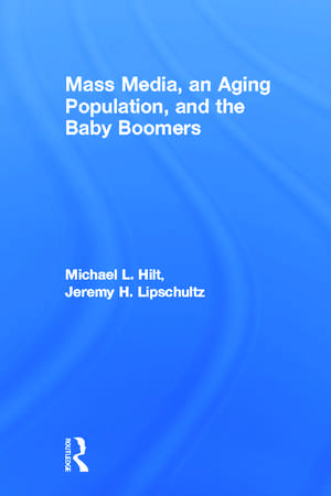 Mass Media, An Aging Population, and the Baby Boomers de Michael L. Hilt