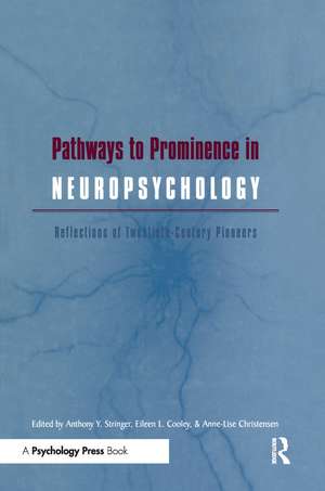 Pathways to Prominence in Neuropsychology: Reflections of Twentieth-Century Pioneers de Anthony Y. Stringer