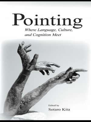 Pointing: Where Language, Culture, and Cognition Meet de Sotaro Kita