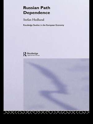 Russian Path Dependence: A People with a Troubled History de Stefan Hedlund