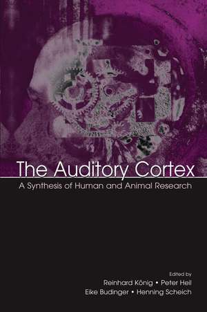 The Auditory Cortex: A Synthesis of Human and Animal Research de Peter Heil