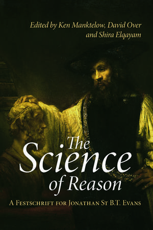 The Science of Reason: A Festschrift for Jonathan St B.T. Evans de Ken Manktelow