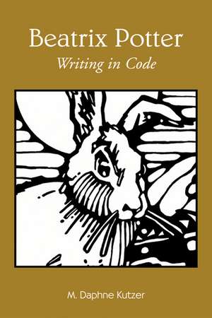 Beatrix Potter: Writing in Code de M. Daphne Kutzer