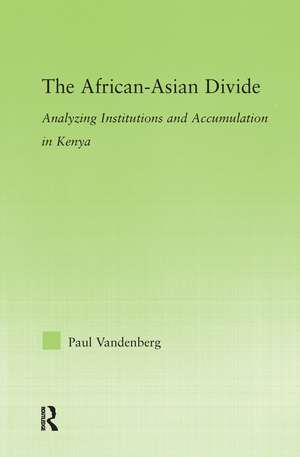 The African-Asian Divide: Analyzing Institutions and Accumulation in Kenya de Paul Vandenberg