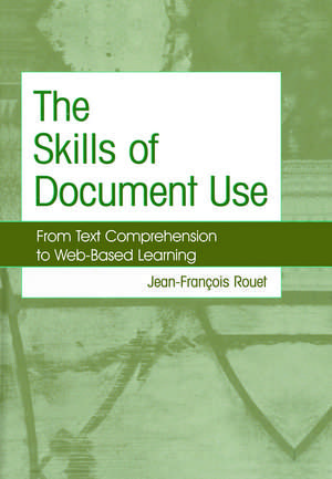 The Skills of Document Use: From Text Comprehension to Web-Based Learning de Jean-Francois Rouet