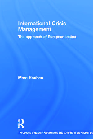 International Crisis Management: The Approach of European States de Marc Houben