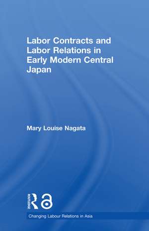 Labour Contracts and Labour Relations in Early Modern Central Japan de Mary Louise Nagata