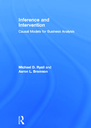 Inference and Intervention: Causal Models for Business Analysis de Michael D. Ryall